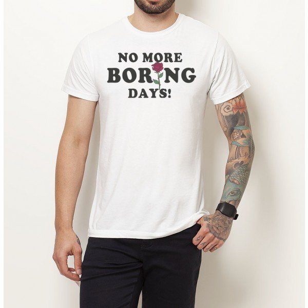 no more boring days